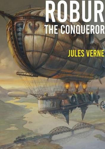 Cover image for Robur the Conqueror: a science fiction novel by Jules Verne, published in 1886 and also known as The Clipper of the Clouds