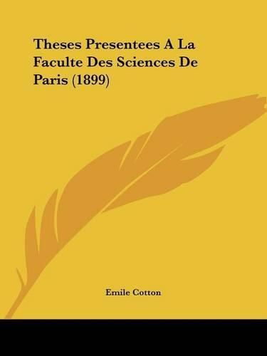 Cover image for Theses Presentees a la Faculte Des Sciences de Paris (1899)