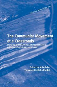 Cover image for The Communist Movement at a Crossroads: Plenums of the Communist International's Executive Committee, 1922-1923