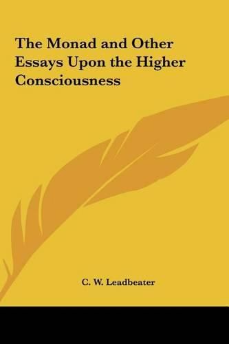 The Monad and Other Essays Upon the Higher Consciousness