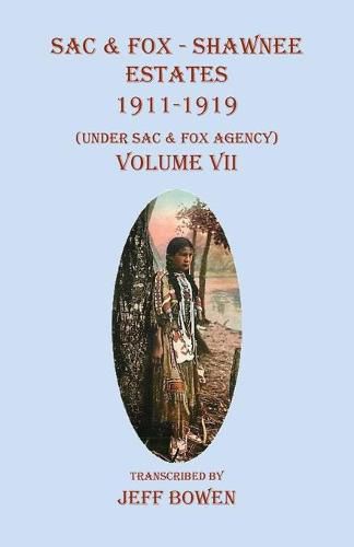 Cover image for Sac & Fox - Shawnee Estates 1911-1919: (Under Sac & Fox Agency), Volume VII