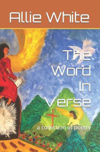 Cover image for The Word In Verse: a collection of poetry