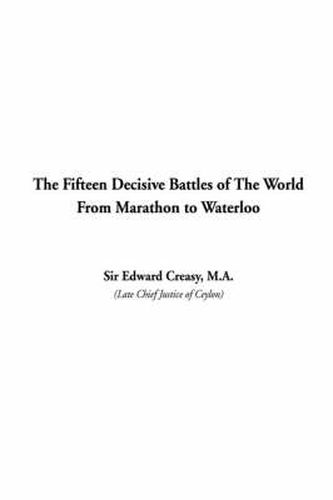 Cover image for The Fifteen Decisive Battles of The World From Marathon to Waterloo