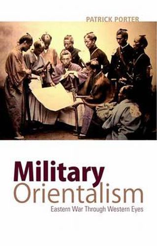 Cover image for Military Orientalism: Eastern War Through Western Eyes