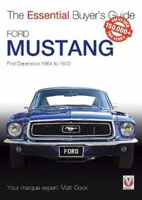 Cover image for Ford Mustang - First Generation 1964 to 1973: The Essential Buyer's Guide