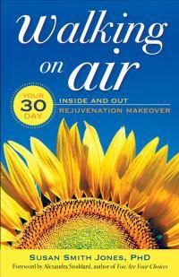 Cover image for Walking on Air: Your 30-Day Inside and out Rejuvenation Makeover