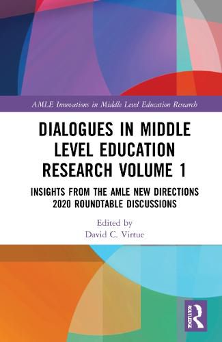 Cover image for Dialogues in Middle Level Education Research Volume 1: Insights from the AMLE New Directions 2020 Roundtable Discussions