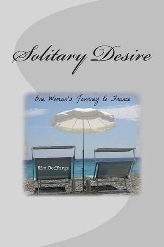 Cover image for Solitary Desire: One Woman's Journey to France