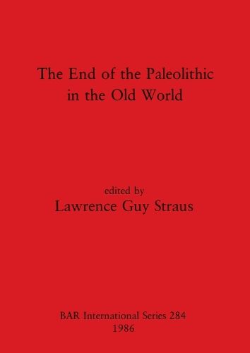 Cover image for The End of the Paleolithic in the Old World