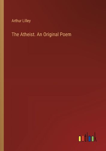 Cover image for The Atheist. An Original Poem