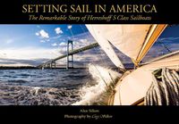 Cover image for Setting Sail in America: The Remarkable Story of Herreshoff's S Class Sailboats