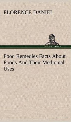 Cover image for Food Remedies Facts About Foods And Their Medicinal Uses