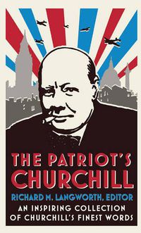 Cover image for The Patriot's Churchill: An inspiring collection of Churchill's finest words