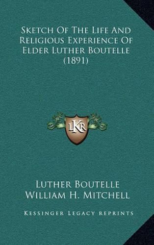 Sketch of the Life and Religious Experience of Elder Luther Boutelle (1891)