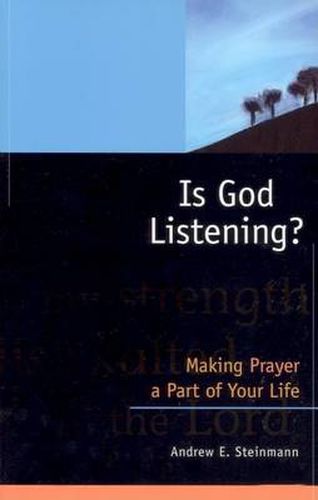 Cover image for Is God Listening?: Making Prayer a Part of Your Life