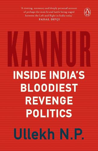 Cover image for Kannur: Inside India's Bloodiest Revenge Politics