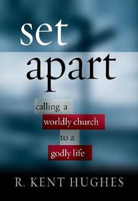 Cover image for Set Apart: Calling a Worldly Church to a Godly Life