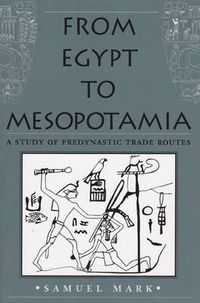 Cover image for From Egypt to Mesopotamia: A Study of Predynastic Trade Routes