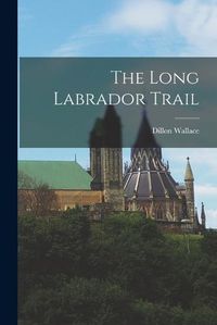 Cover image for The Long Labrador Trail