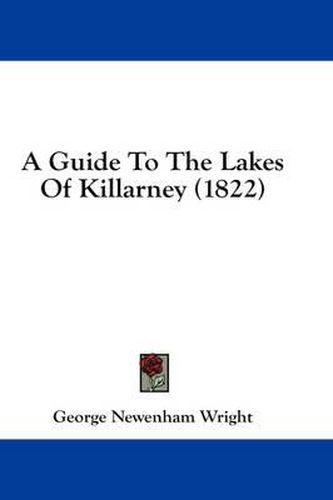 Cover image for A Guide to the Lakes of Killarney (1822)