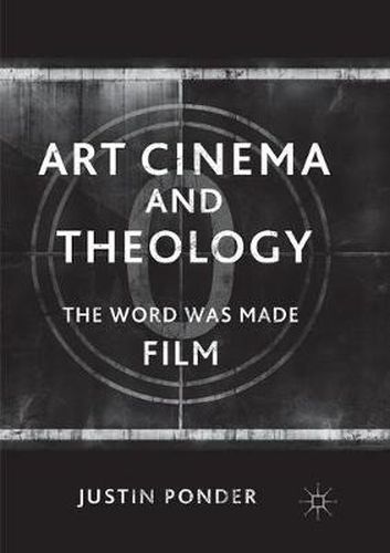 Cover image for Art Cinema and Theology: The Word Was Made Film