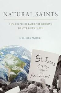 Cover image for Natural Saints: How People of Faith Are Working to Save God's Earth