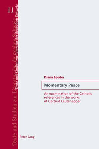 Cover image for Momentary Peace: An examination of the Catholic references in the works of Gertrud Leutenegger