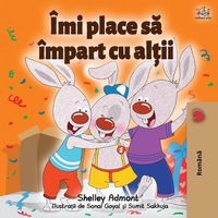 Cover image for I Love to Share (Romanian Book for Kids)