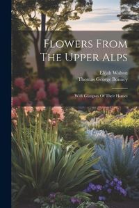 Cover image for Flowers From The Upper Alps