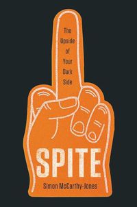 Cover image for Spite: The Upside of Your Dark Side