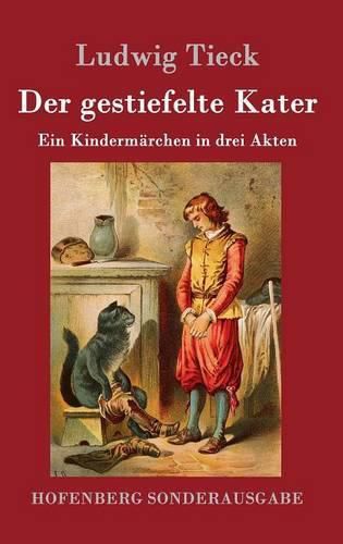 Cover image for Der gestiefelte Kater: Ein Kindermarchen in drei Akten, mit Zwischenspielen, einem Prologe und Epiloge