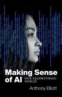 Cover image for Making Sense of AI: Our Algorithmic World