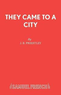 Cover image for They Came to a City: Play