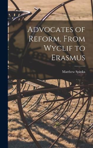 Cover image for Advocates of Reform, From Wyclif to Erasmus