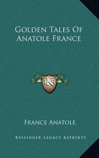 Cover image for Golden Tales of Anatole France