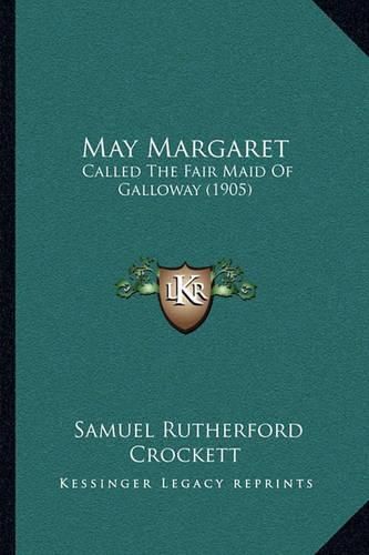 May Margaret: Called the Fair Maid of Galloway (1905)