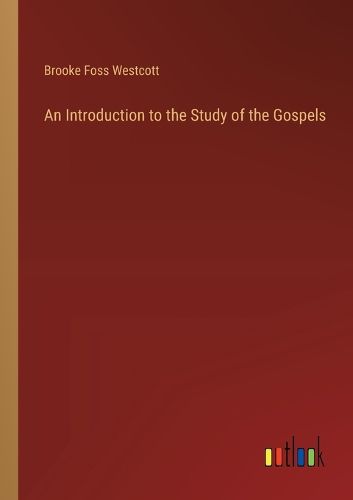 Cover image for An Introduction to the Study of the Gospels