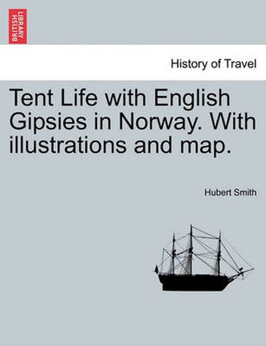 Cover image for Tent Life with English Gipsies in Norway. With illustrations and map. SECOND EDITION