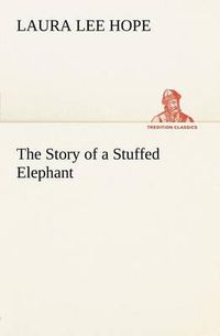 Cover image for The Story of a Stuffed Elephant