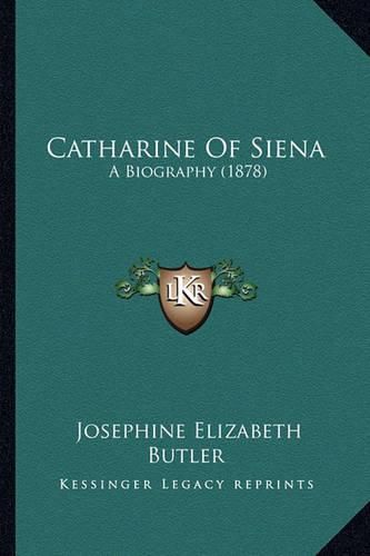 Catharine of Siena: A Biography (1878)