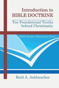 Cover image for Introduction to Bible Doctrine: Ten Foundational Truths behind Christianity