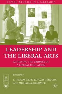 Cover image for Leadership and the Liberal Arts: Achieving the Promise of a Liberal Education