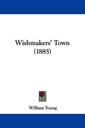 Wishmakers' Town (1885)
