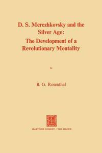 Cover image for Dmitri Sergeevich Merezhkovsky and the Silver Age: The Development of a Revolutionary Mentality