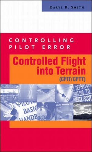 Cover image for Controlling Pilot Error: Controlled Flight Into Terrain (CFIT/CFTT)