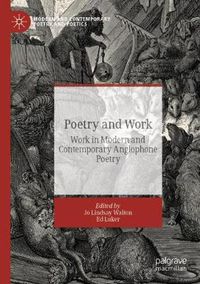 Cover image for Poetry and Work: Work in Modern and Contemporary Anglophone Poetry