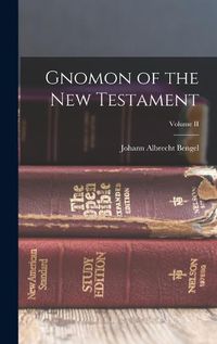 Cover image for Gnomon of the New Testament; Volume II