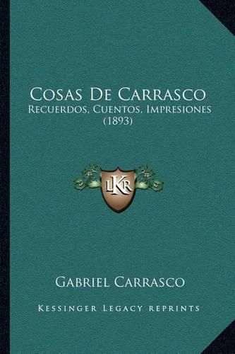 Cosas de Carrasco: Recuerdos, Cuentos, Impresiones (1893)