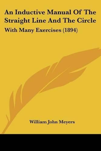 An Inductive Manual of the Straight Line and the Circle: With Many Exercises (1894)