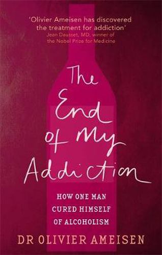 Cover image for The End Of My Addiction: How one man cured himself of alcoholism